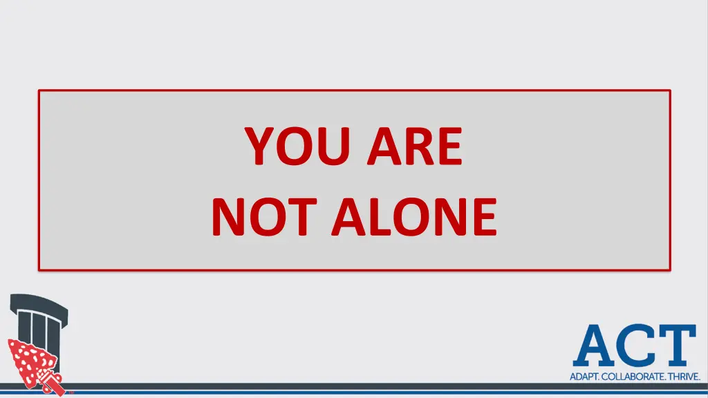 you are not alone