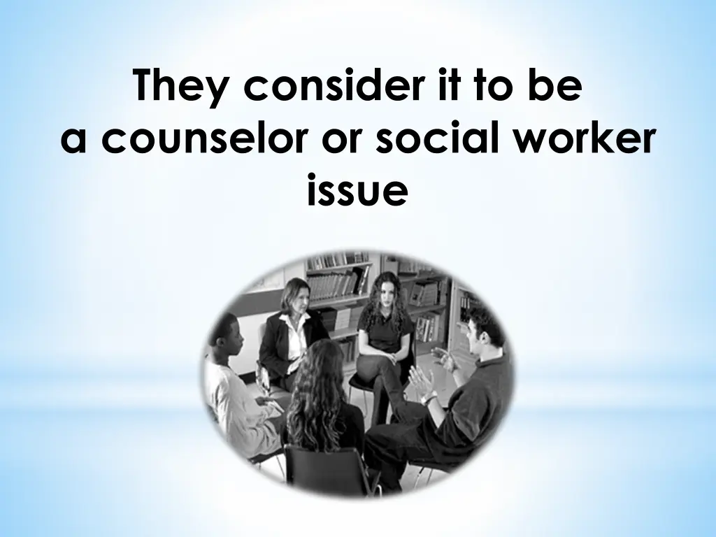 they consider it to be a counselor or social