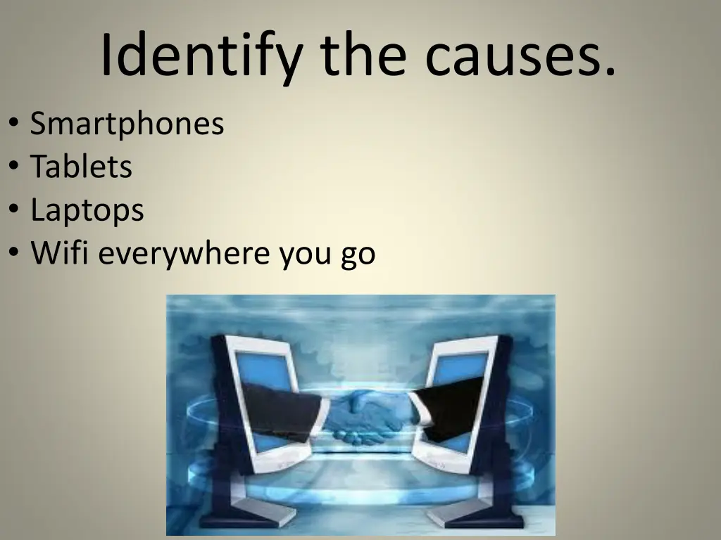 identify the causes smartphones tablets laptops