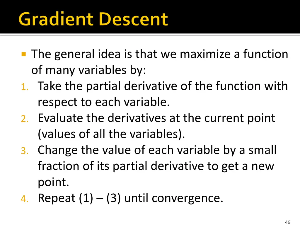 the general idea is that we maximize a function