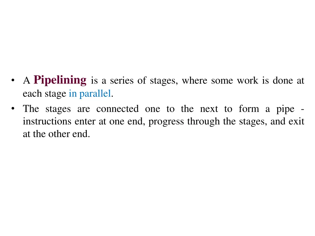 a pipelining is a series of stages where some