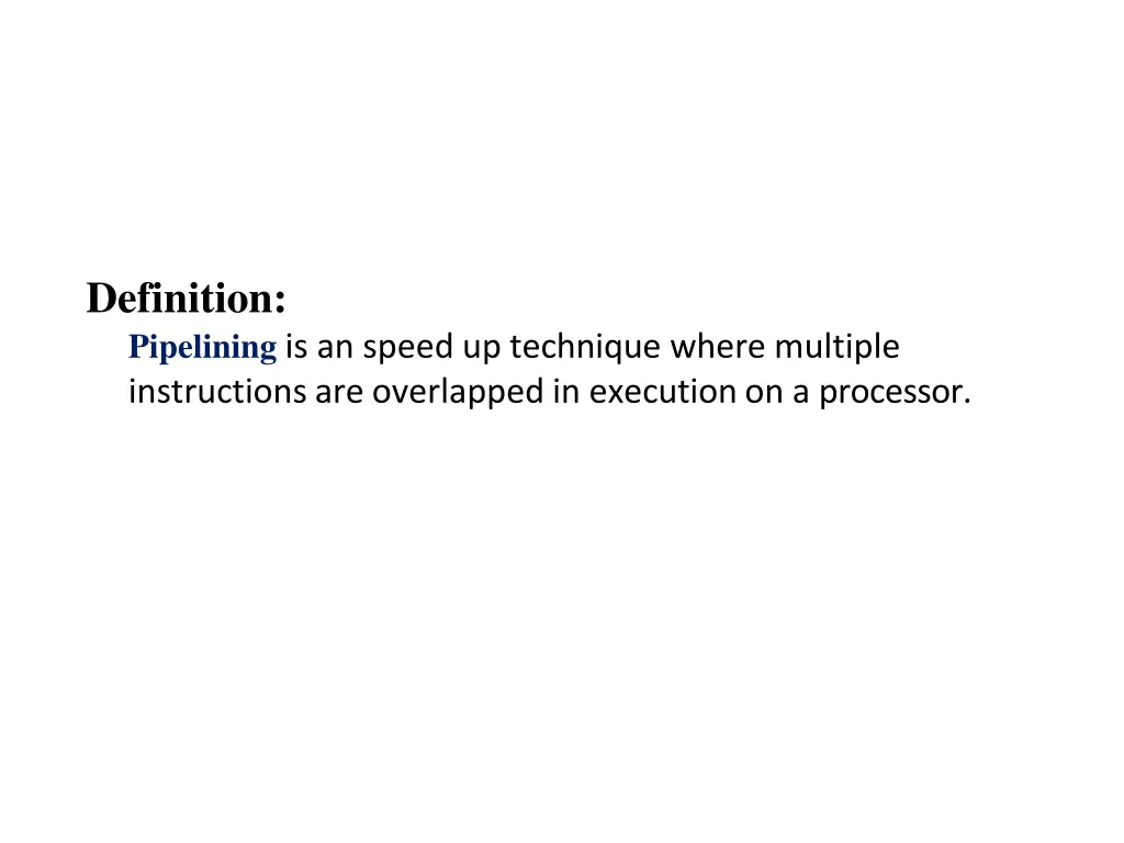 definition pipelining is an speed up technique