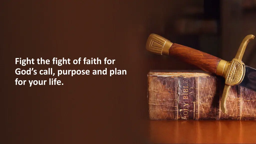 fight the fight of faith for god s call purpose