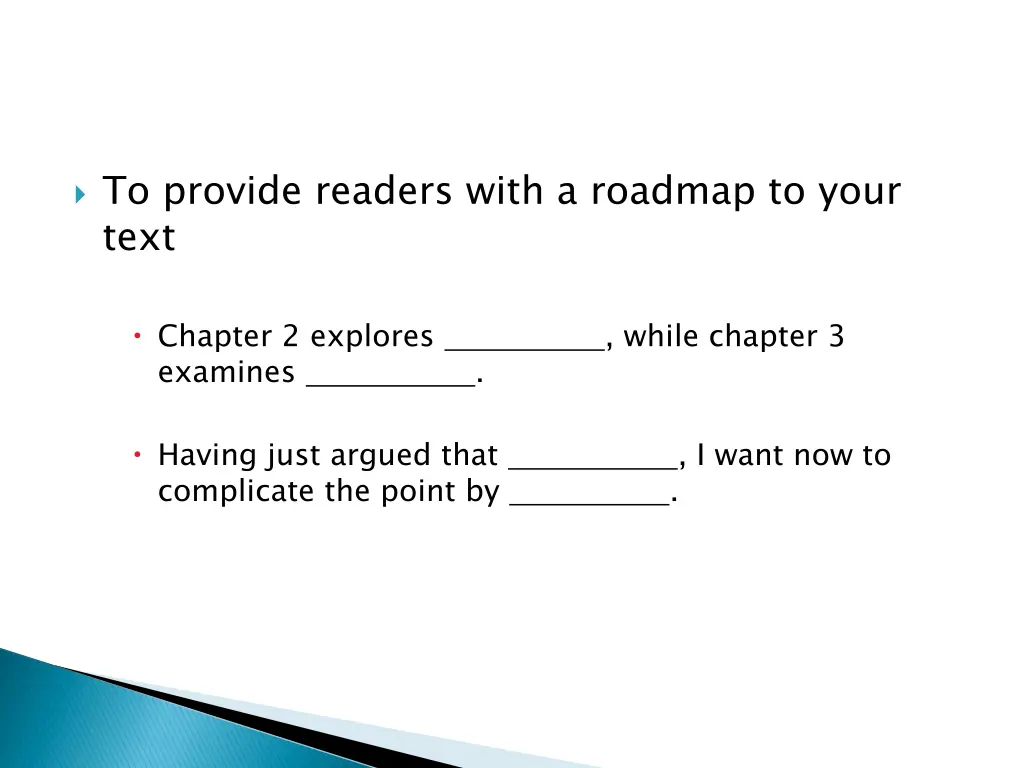 to provide readers with a roadmap to your text
