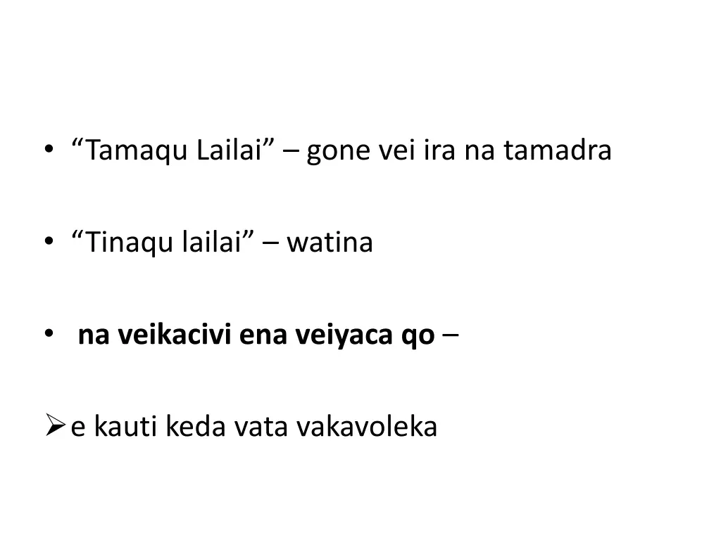 tamaqu lailai gone vei ira na tamadra