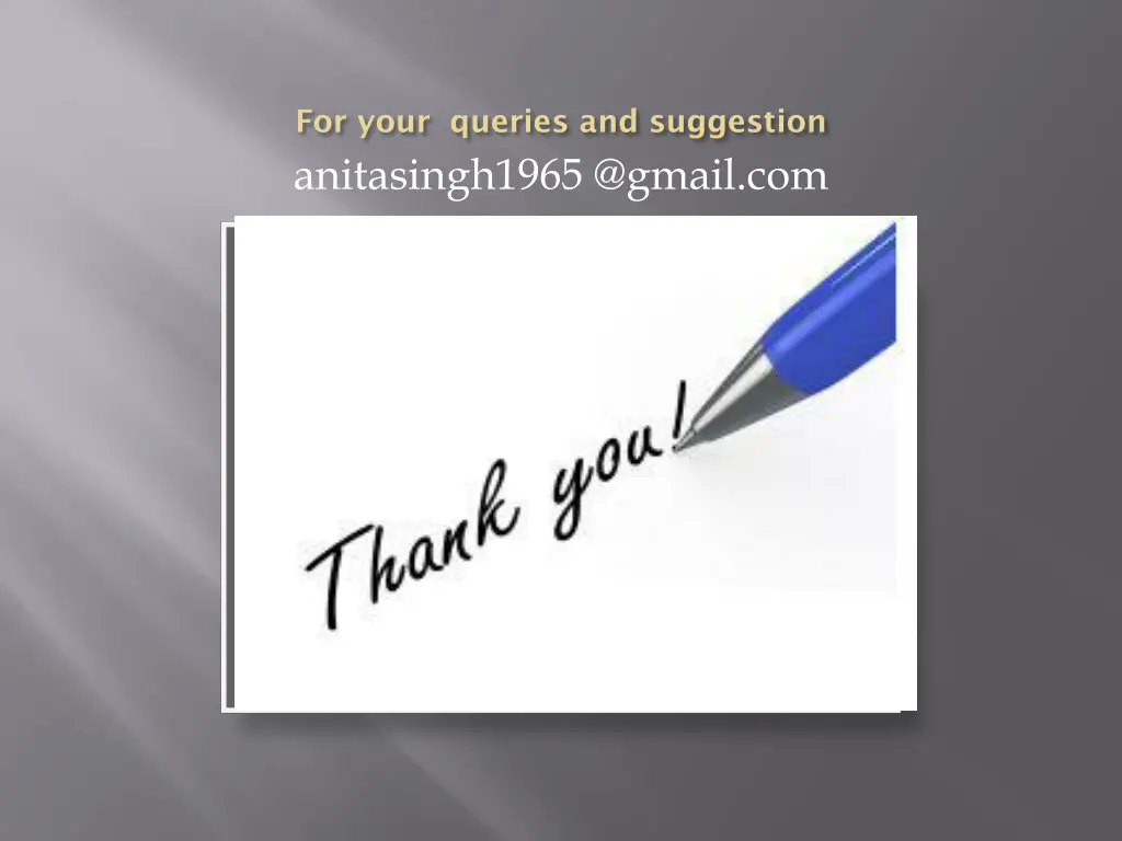 for your queries and suggestion anitasingh1965