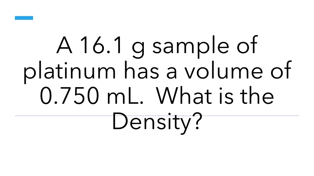 a 16 1 g sample of platinum has a volume