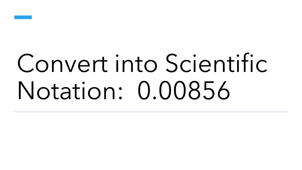 convert into scientific notation 0 00856