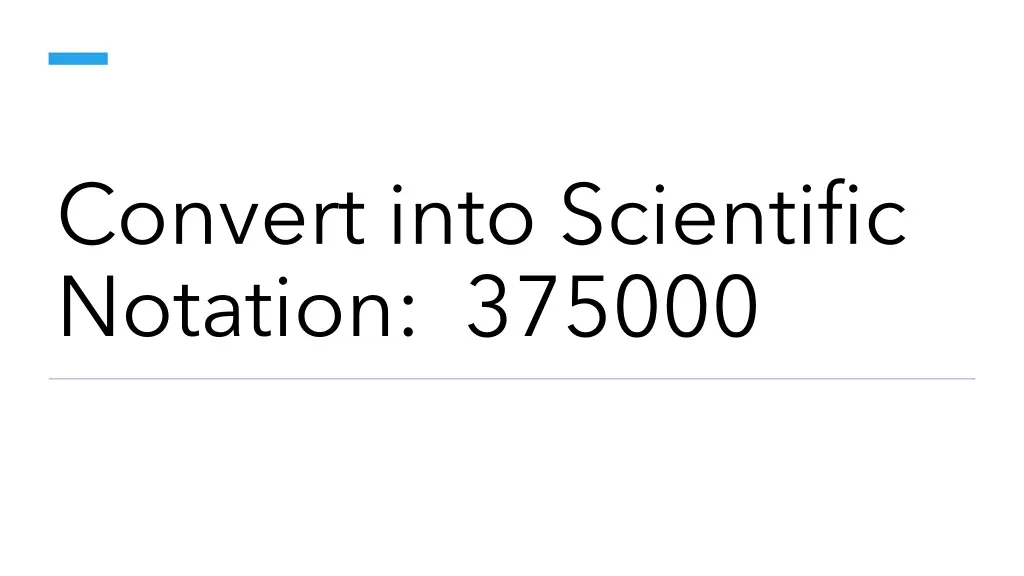 convert into scientific notation 375000