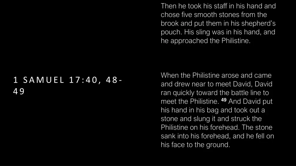 then he took his staff in his hand and chose five