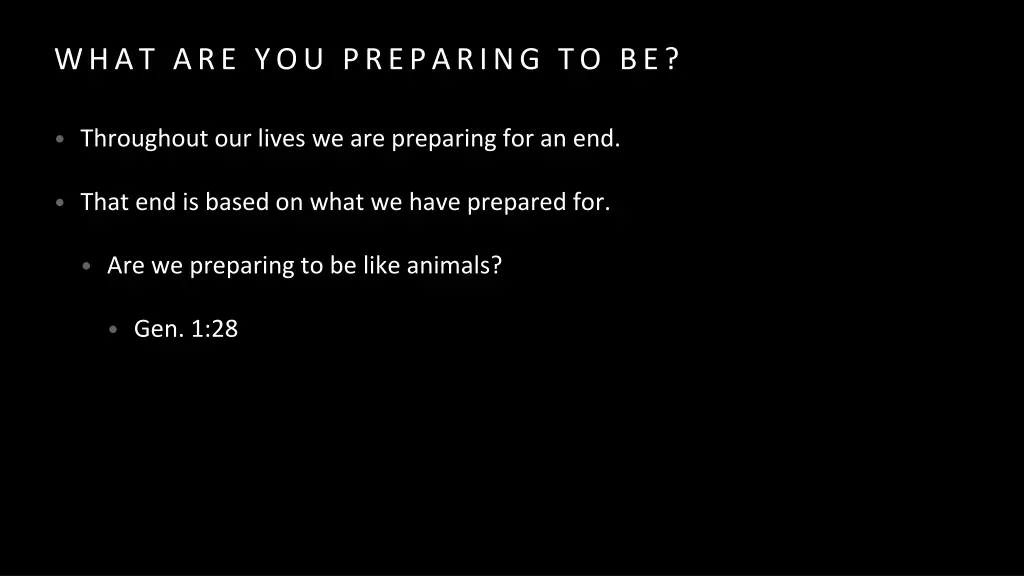 what are you preparing to be