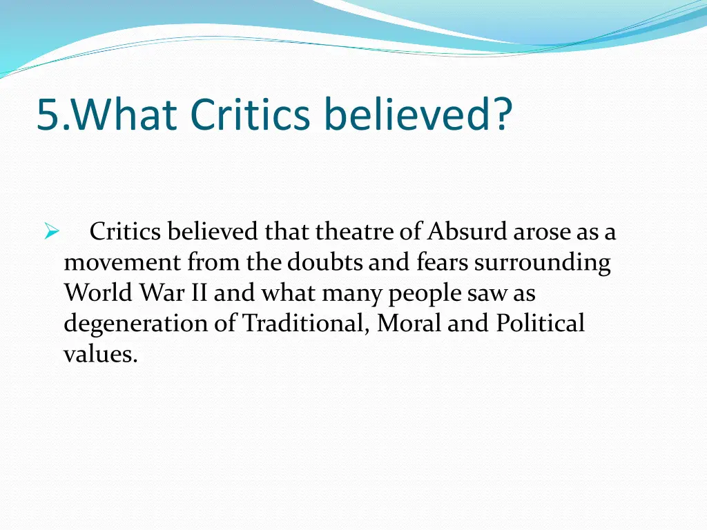 5 what critics believed