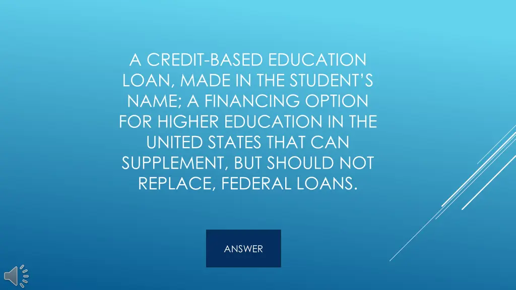 a credit based education loan made in the student