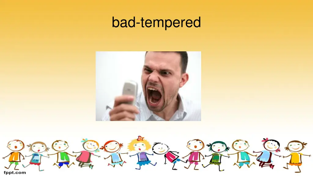 bad tempered