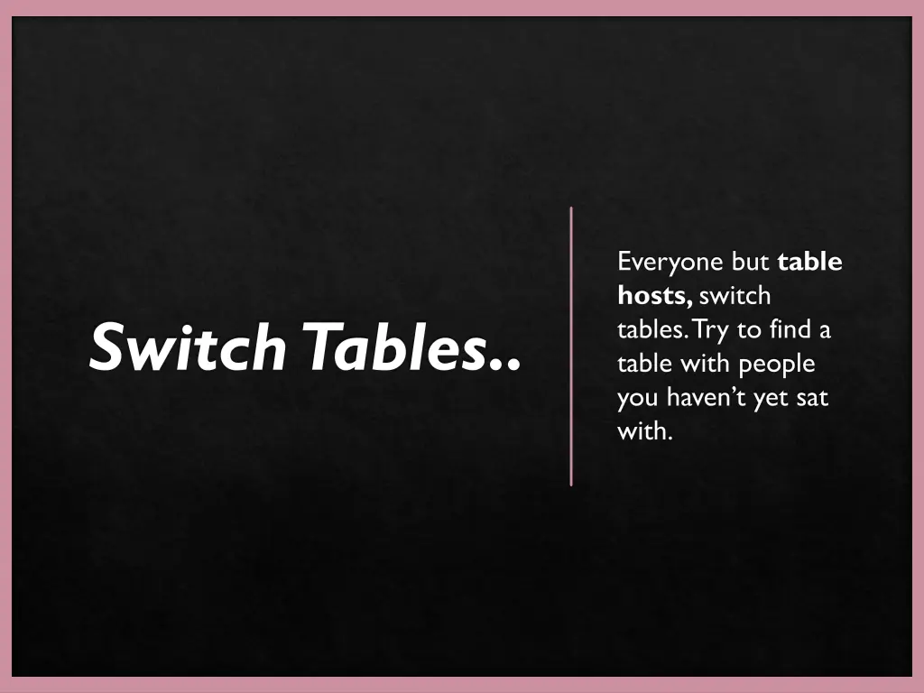 everyone but table hosts switch tables 1