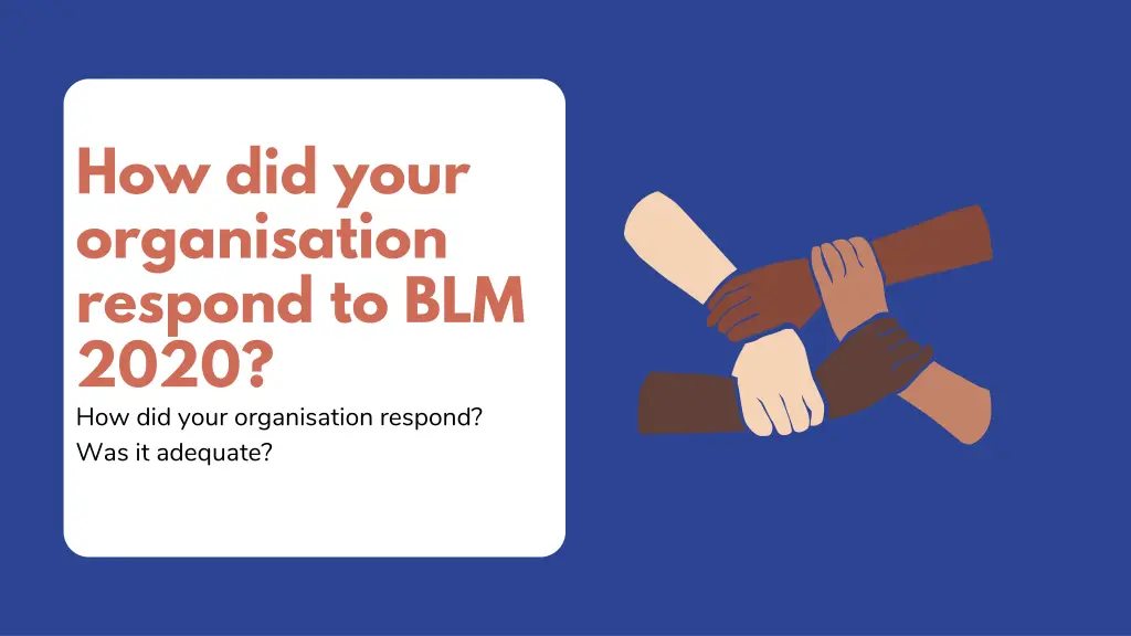 how did your organisation respond to blm 2020