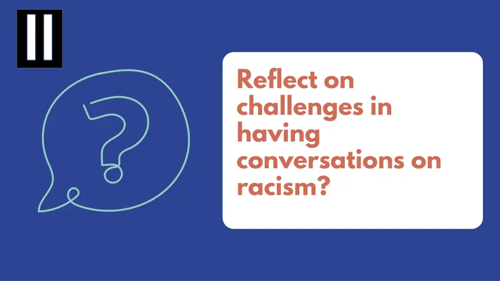 reflect on challenges in having conversations