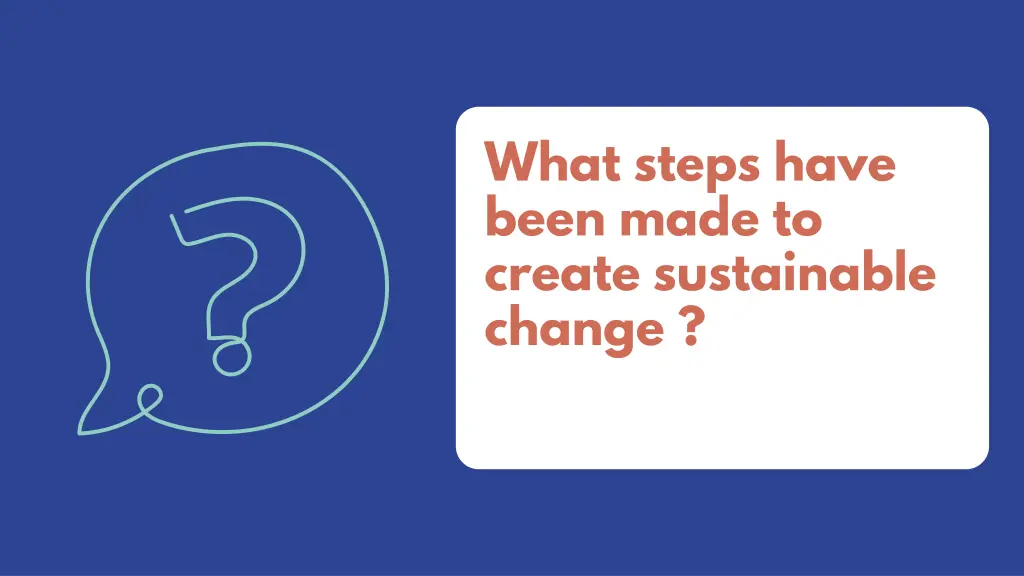 what steps have been made to create sustainable
