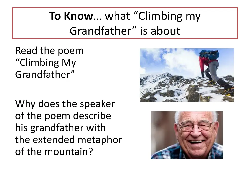 to know what climbing my grandfather is about