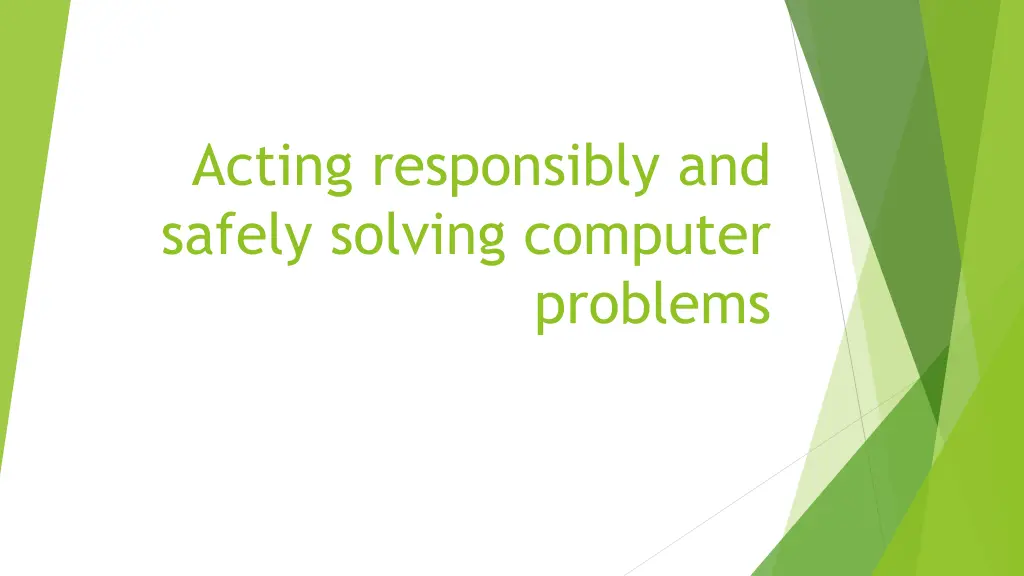 acting responsibly and safely solving computer