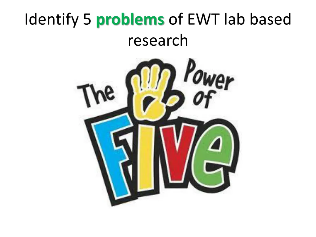 identify 5 problems of ewt lab based research