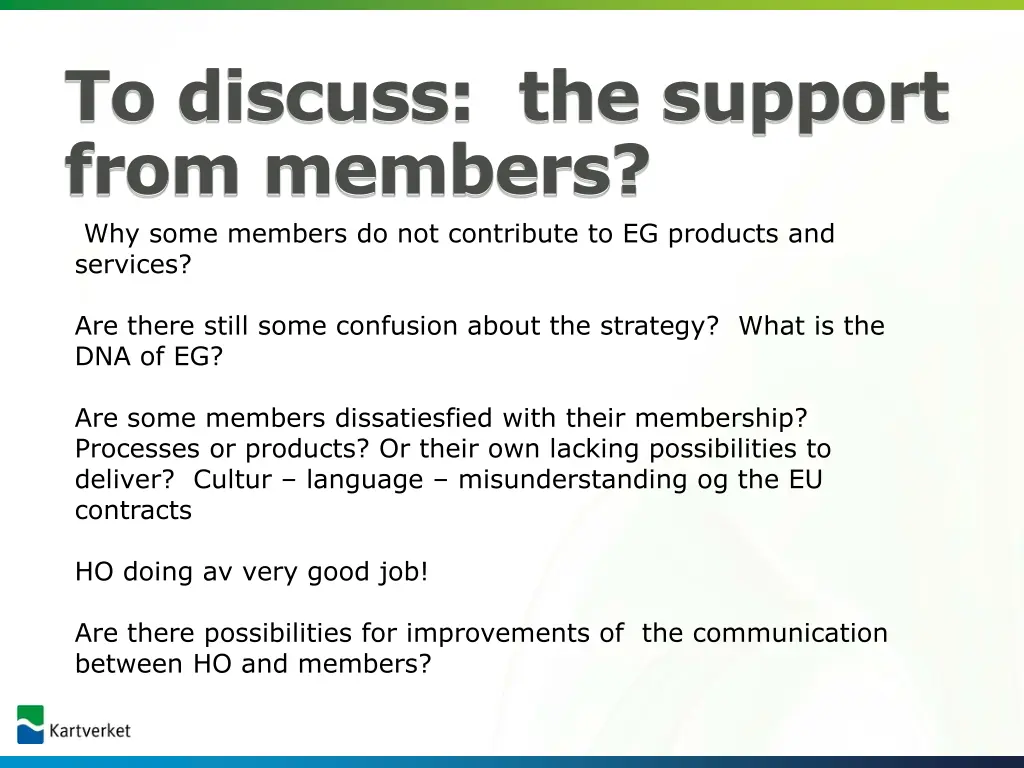 to discuss the support from members why some
