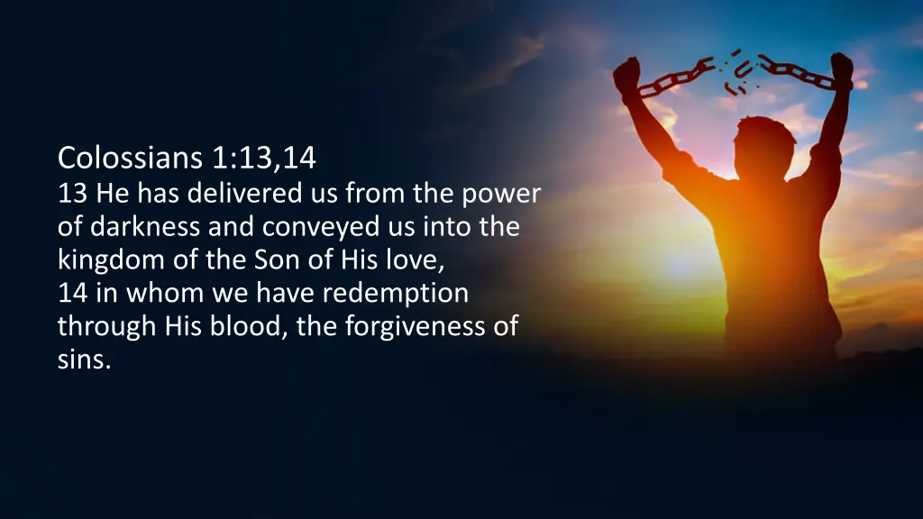 colossians 1 13 14 13 he has delivered us from