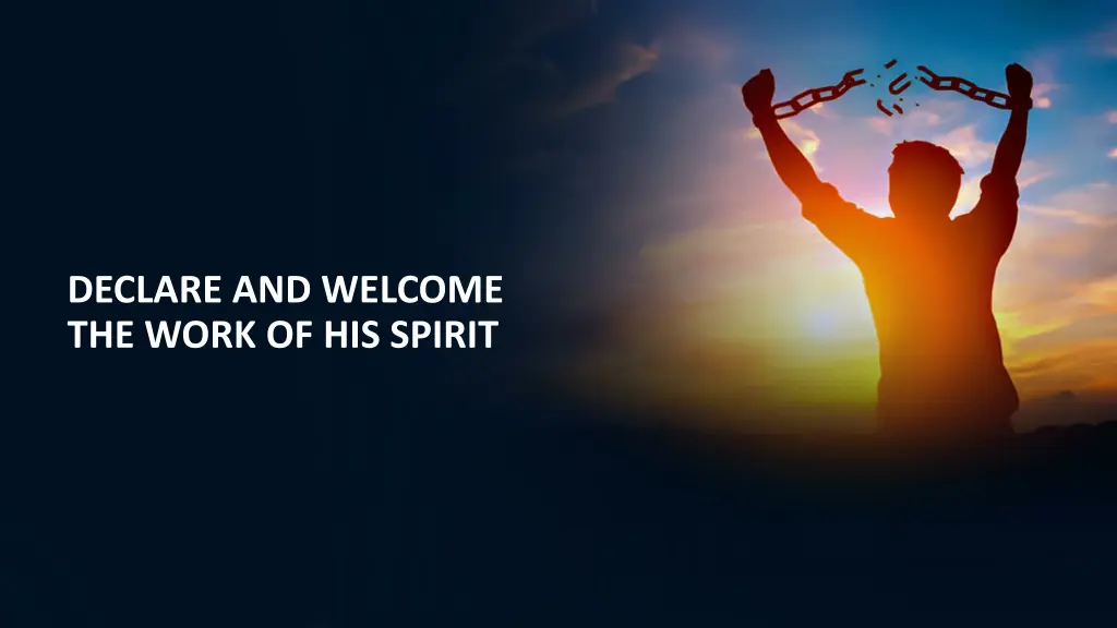 declare and welcome the work of his spirit