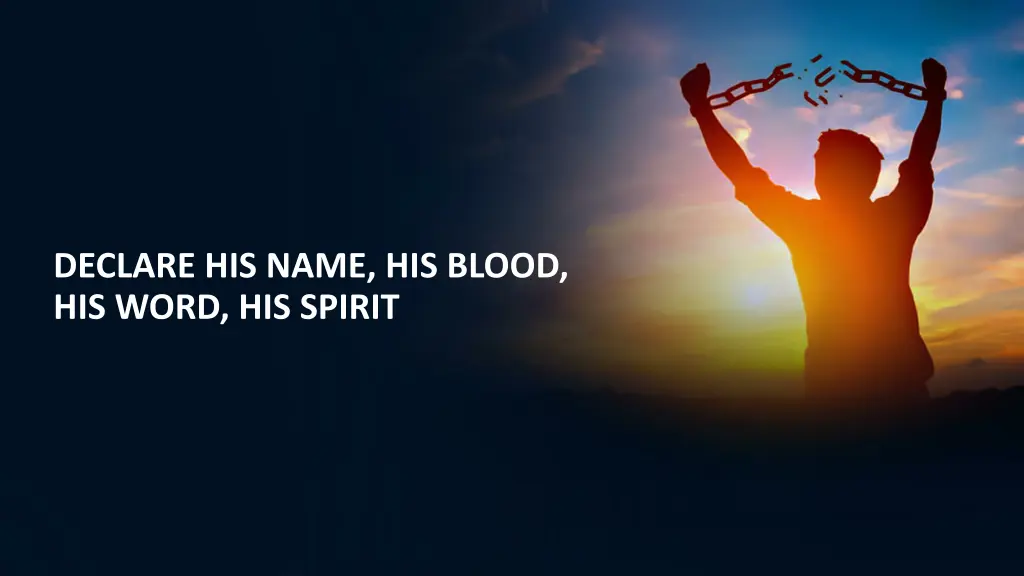 declare his name his blood his word his spirit
