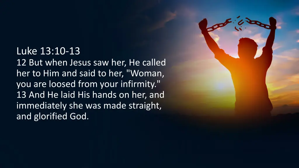 luke 13 10 13 12 but when jesus saw her he called