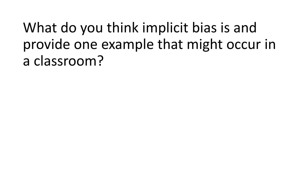 what do you think implicit bias is and provide
