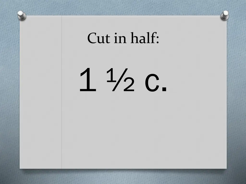 cut in half 1 c
