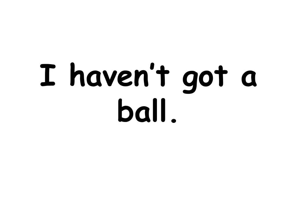 i haven t got a ball
