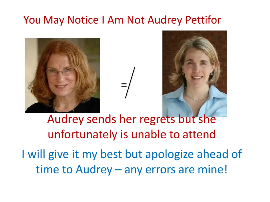 you may notice i am not audrey pettifor
