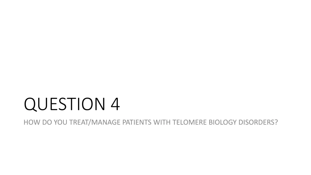 question 4 how do you treat manage patients with