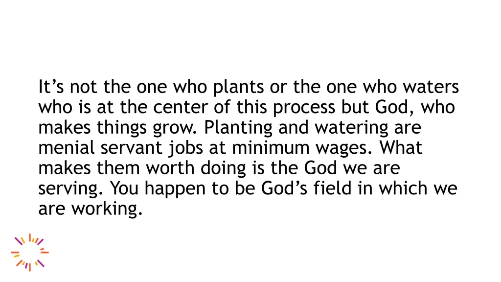 it s not the one who plants or the one who waters