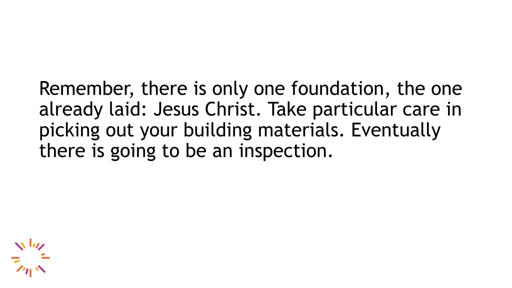 remember there is only one foundation