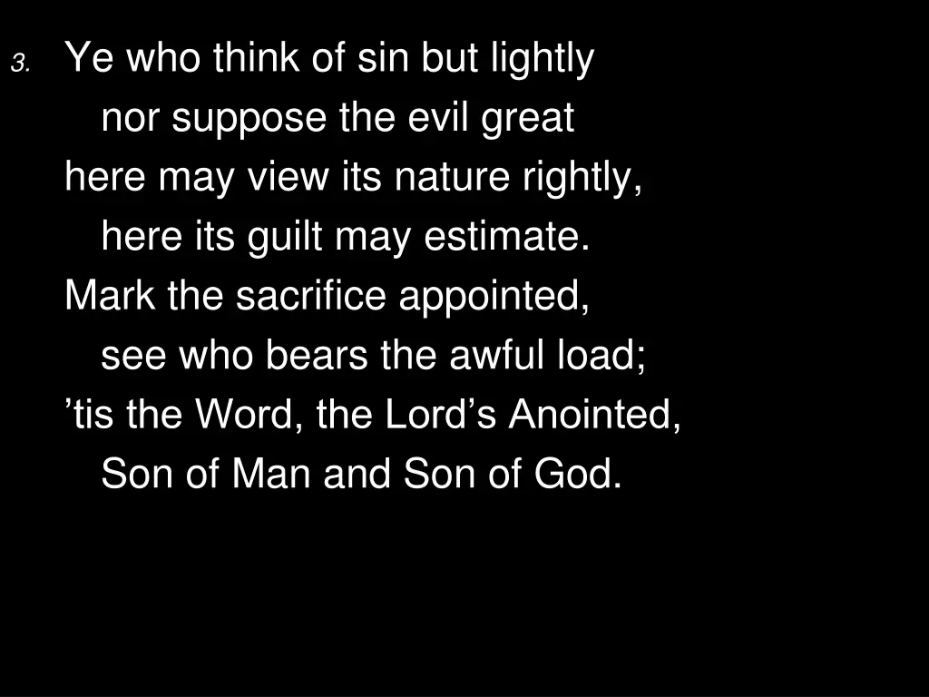 3 ye who think of sin but lightly nor suppose