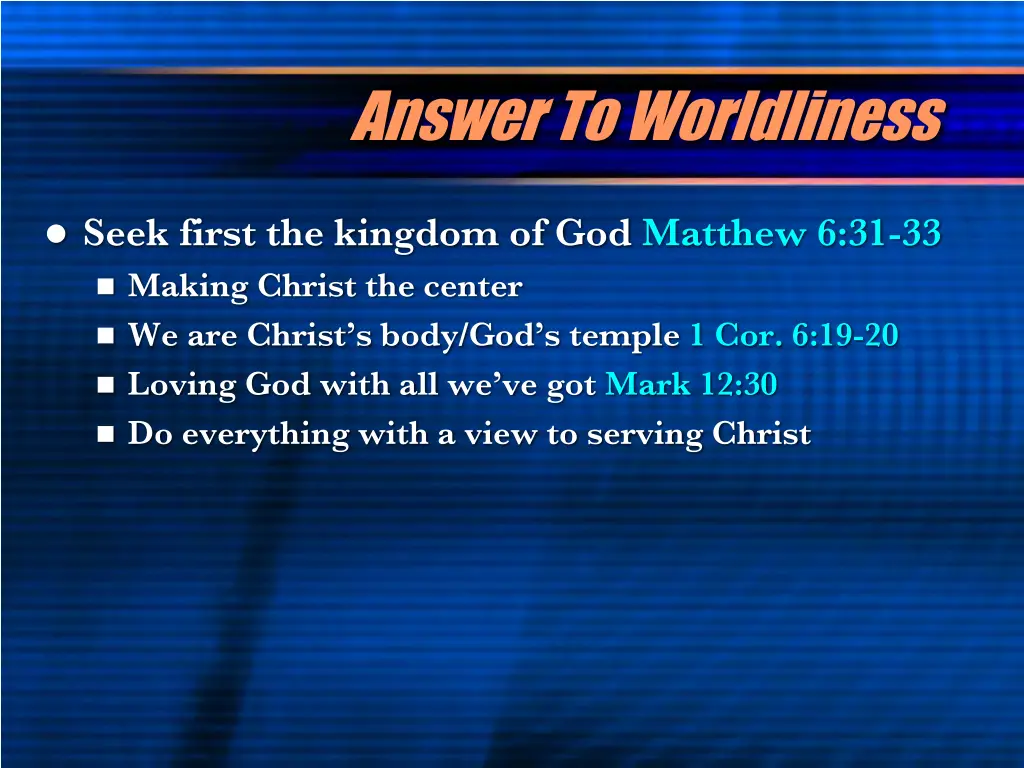 answer to worldliness