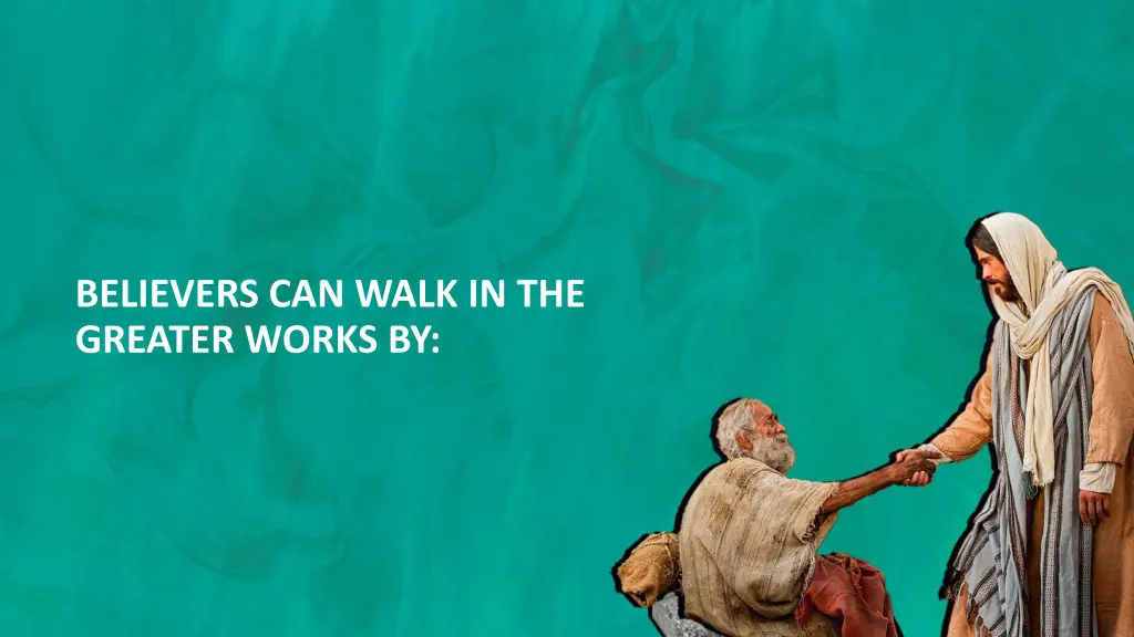 believers can walk in the greater works by