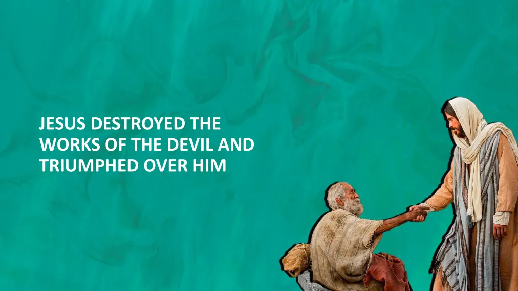 jesus destroyed the works of the devil