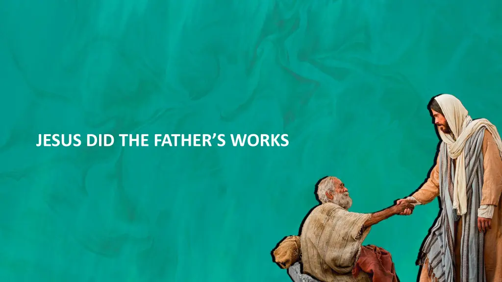 jesus did the father s works