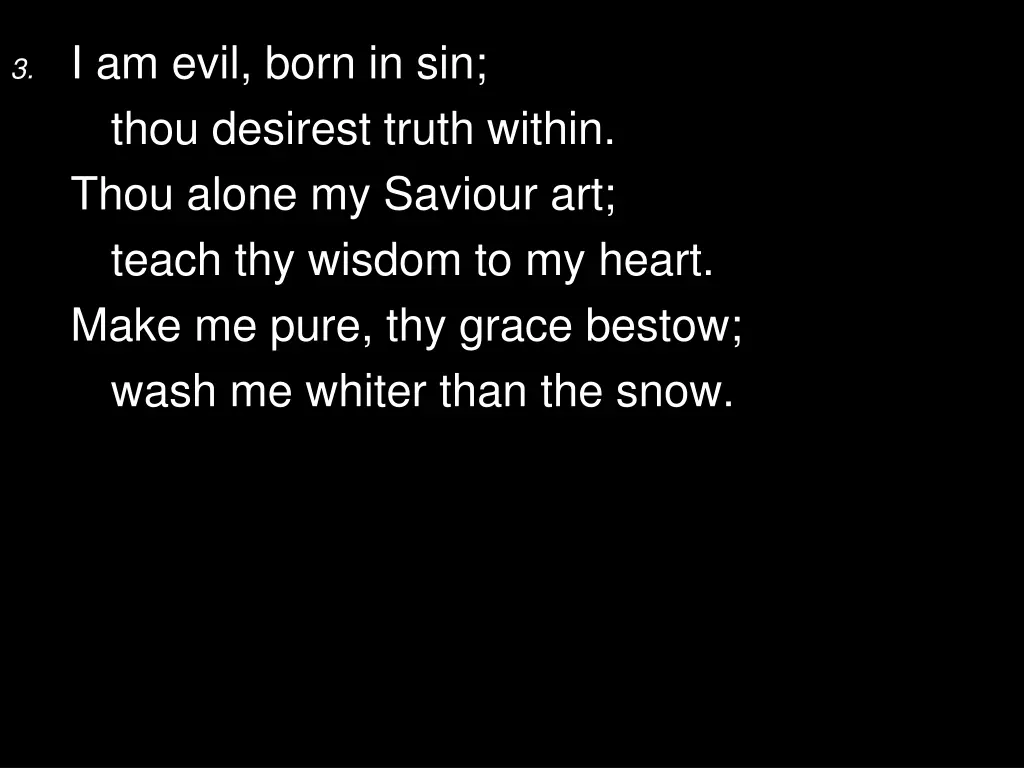 3 i am evil born in sin thou desirest truth