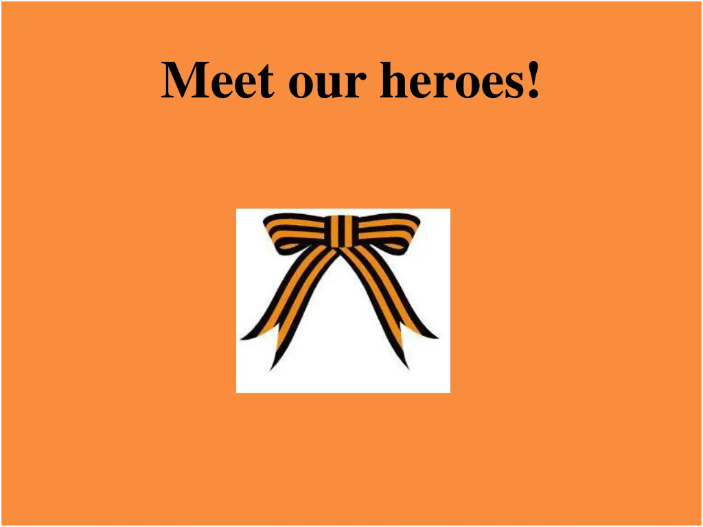 meet our heroes