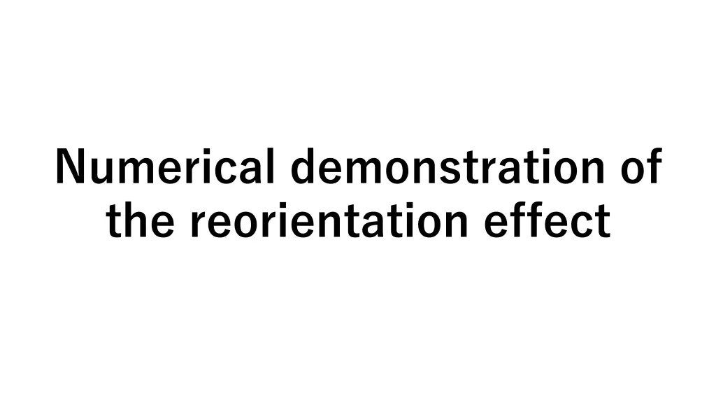 numerical demonstration of the reorientation