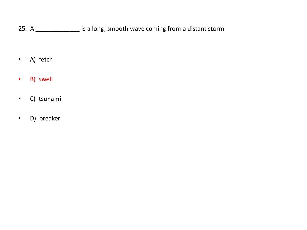25 a is a long smooth wave coming from a distant