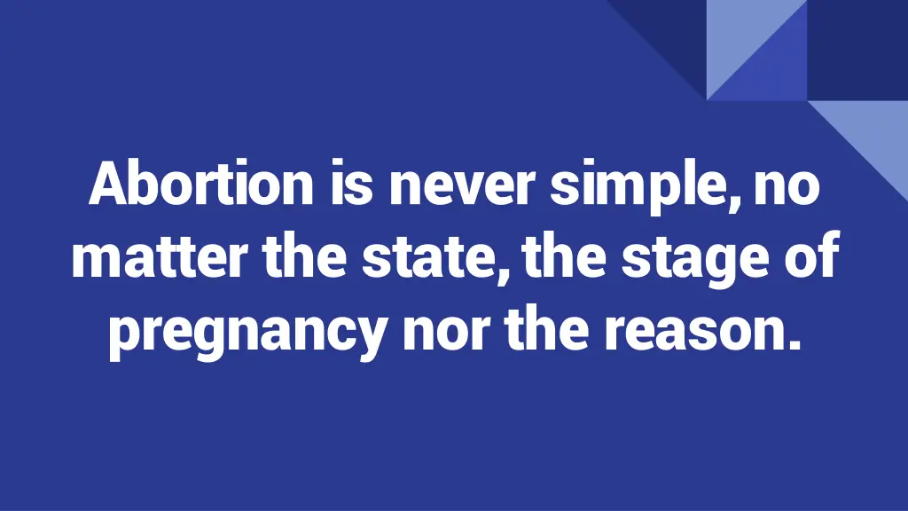 abortion is never simple no matter the state