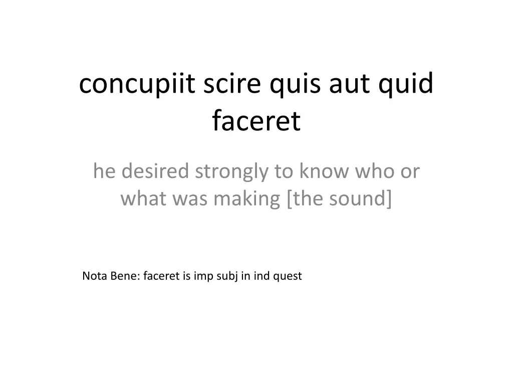 concupiit scire quis aut quid faceret