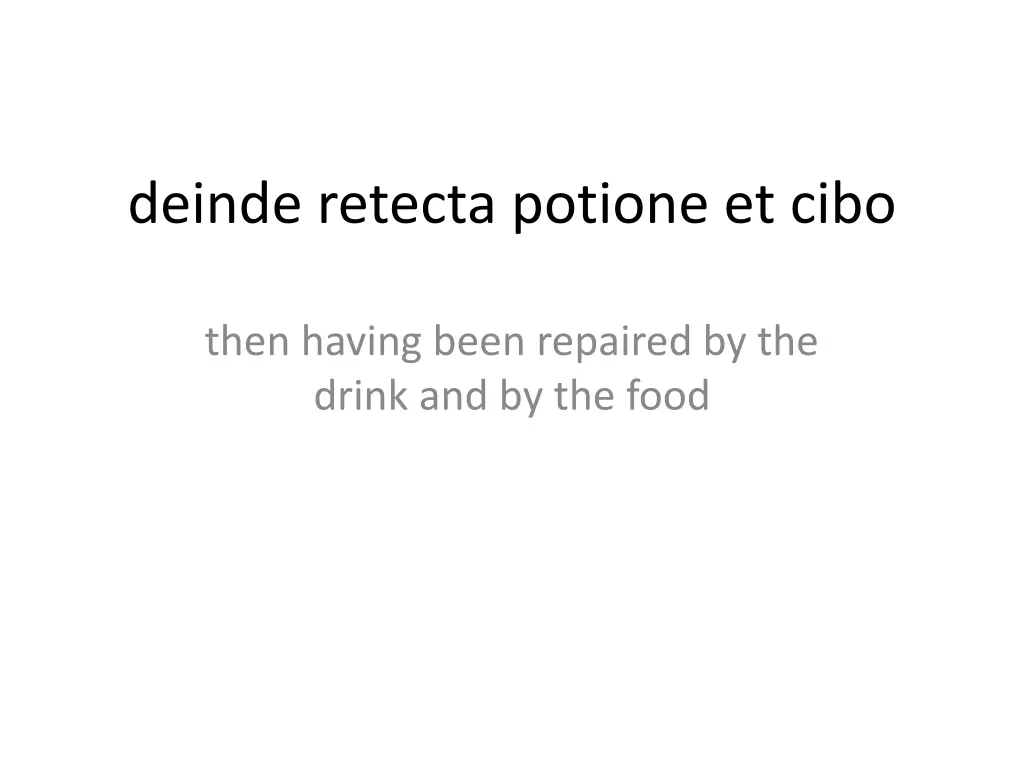 deinde retecta potione et cibo