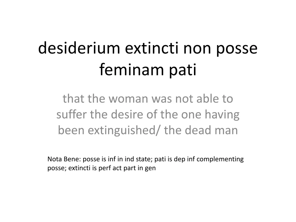 desiderium extincti non posse feminam pati